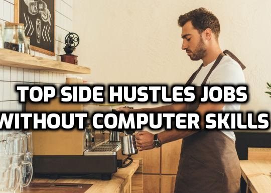 Top-Side-Hustles-Jobs-Without-Computer-Skills-2022